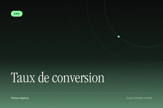 Couverture de l’article « Taux de conversion » de Tamara Agency, expert Shopify certifié, sur fond vert sombre